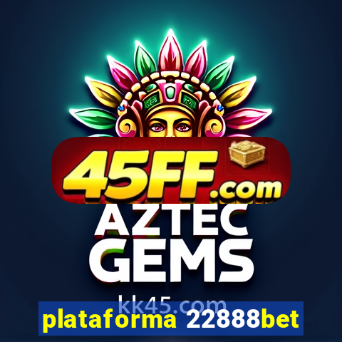 plataforma 22888bet